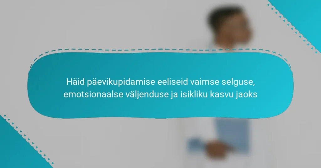 Häid päevikupidamise eeliseid vaimse selguse, emotsionaalse väljenduse ja isikliku kasvu jaoks