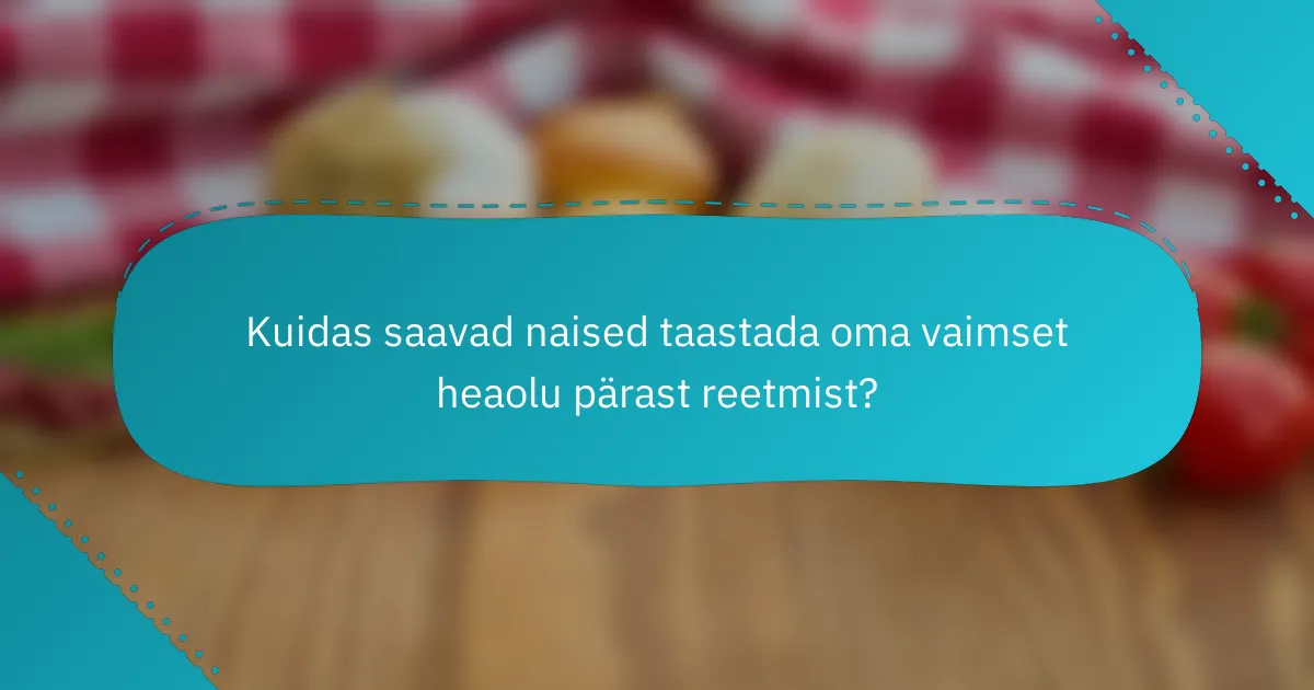 Kuidas saavad naised taastada oma vaimset heaolu pärast reetmist?
