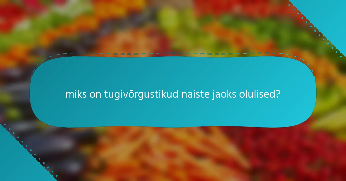 miks on tugivõrgustikud naiste jaoks olulised?