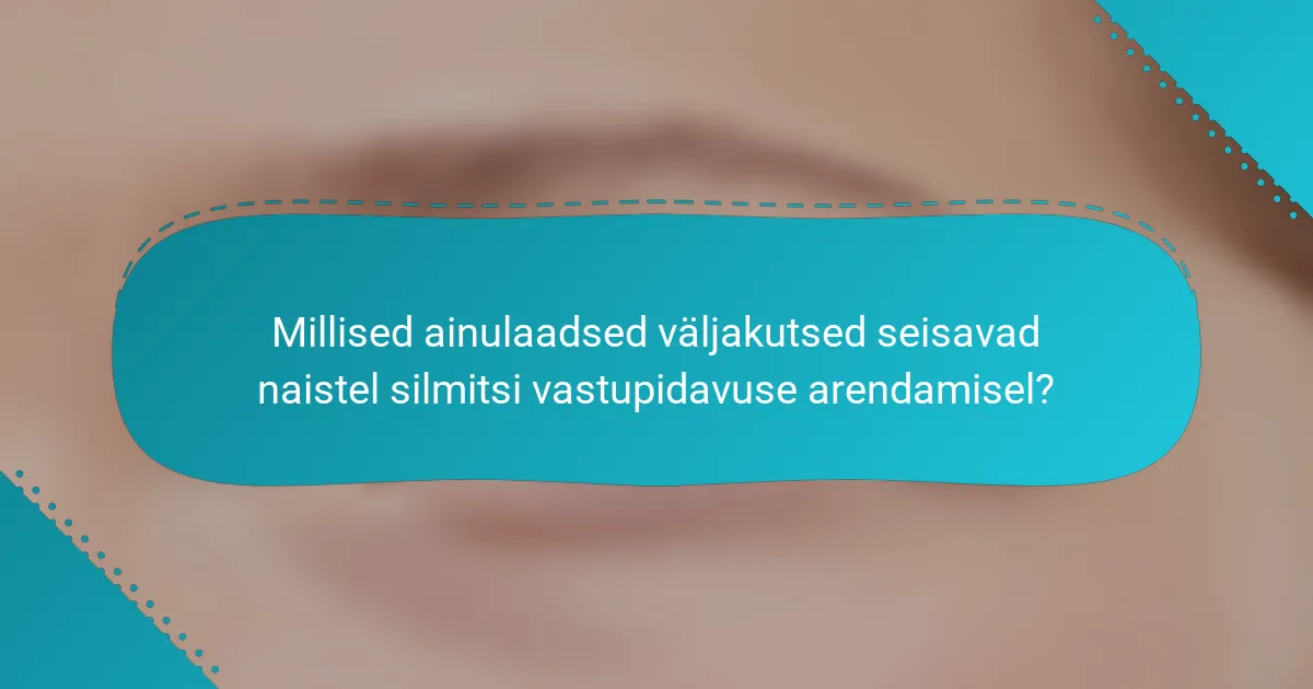 Millised ainulaadsed väljakutsed seisavad naistel silmitsi vastupidavuse arendamisel?