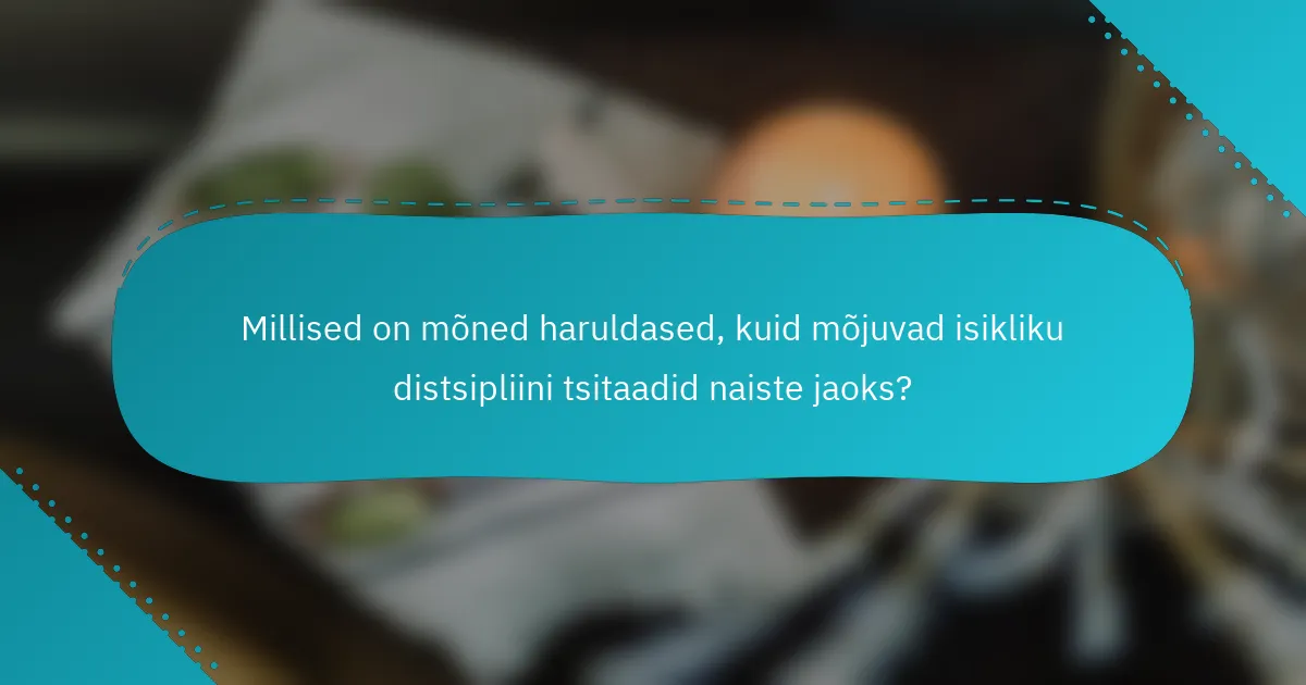 Millised on mõned haruldased, kuid mõjuvad isikliku distsipliini tsitaadid naiste jaoks?