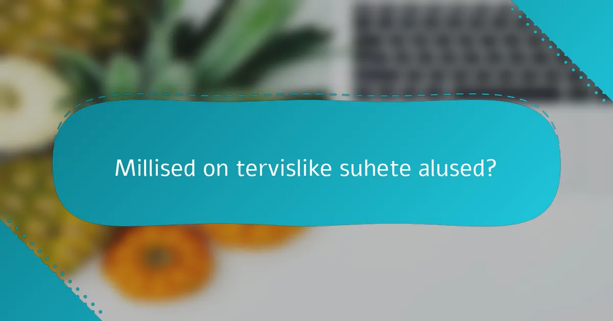 Millised on tervislike suhete alused?